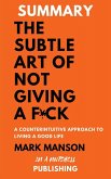 Summary: The Subtle Art Of Not Giving a F*** by Mark Manson (eBook, ePUB)