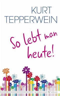 So lebt man heute (eBook, ePUB) - Tepperwein, Kurt