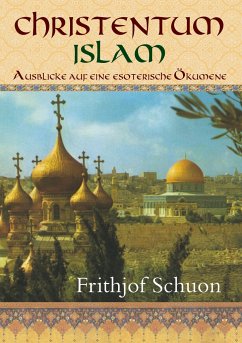 Christentum ¿ Islam - Schuon, Frithjof