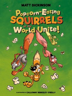 Popcorn-eating Squirrels of the World Unite! (eBook, ePUB) - Dickinson, Matt