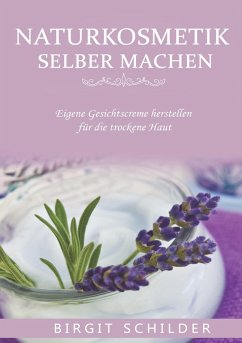 Naturkosmetik selber machen (eBook, ePUB) - Schilder, Birgit