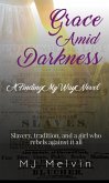 Grace Amid Darkness (Finding My Way) (eBook, ePUB) Grace Amid Darkness (Finding My Way) (eBook, ePUB)