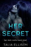 Her Secret (Her Dark Mafia Heart Duet, #2) (eBook, ePUB)
