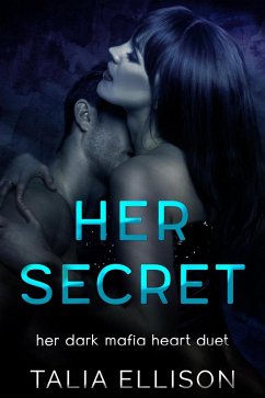 Her Secret (Her Dark Mafia Heart Duet, #2) (eBook, ePUB) - Ellison, Talia