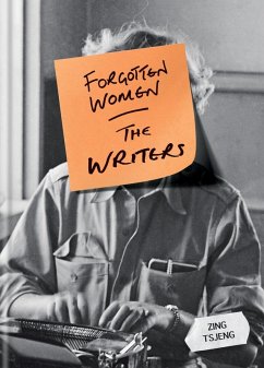 Forgotten Women: The Writers (eBook, ePUB) - Tsjeng, Zing; Tsjeng, Zhi Ying