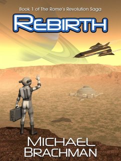 Rebirth: Book 1 of the Rome's Revolution Saga (eBook, ePUB) - Brachman, Michael