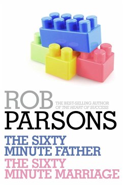 Rob Parsons: The Sixty Minute Father, The Sixty Minute Marriage (eBook, ePUB) - Parsons, Rob