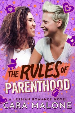 The Rules of Parenthood: A Lesbian Romance (Rulebooks, #3) (eBook, ePUB) - Malone, Cara The Rules of Parenthood: A Lesbian Romance (Rulebooks, #3) (eBook, ePUB) - Malone, Cara