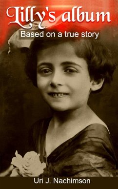 Lilly's Album - Based on True Story (eBook, ePUB) - Nachimson, Uri Jerzy Lilly's Album - Based on True Story (eBook, ePUB) - Nachimson, Uri Jerzy