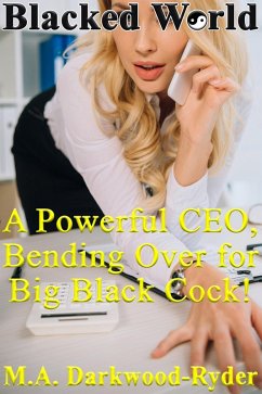 Cover Blacked World: A Powerful CEO, Bending Over for Big Black Cock! (eBook, ePUB)