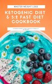 Master Weight Loss : Ketogenic Diet & 5:2 Fast Diet Cookbook Ketogenic Desserts & Sweet Snacks Fat Bomb & 5:2 Diet Recipes (eBook, ePUB)
