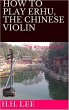 How to Play Erhu, the Chinese Violin:... - Bild 1