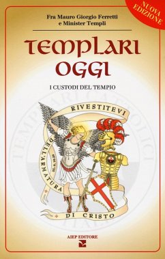 Templari oggi. I custodi del tempio - Ferretti, Mauro Giorgio