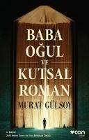 Baba, Ogul ve Kutsal Roman - Gülsoy, Murat