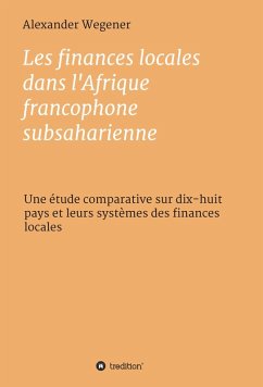 Les finances locales dans l'Afrique francophone subsaharienne (eBook, ePUB) - Wegener, Alexander