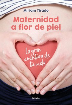 Maternidad a Flor de Piel: La Gran Aventura de Tu Vida / Raw Motherhood - Tirado, Míriam