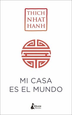 Mi casa es el mundo - Nhat Hanh, Thich