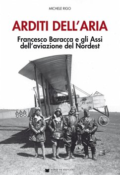 Cover Arditi dell'aria. Francesco Baracca e gli Assi dell'aviazione del Nordest