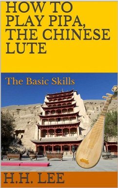 Cover How to Play Pipa, the Chinese Lute: The Basic Skills (eBook, ePUB)