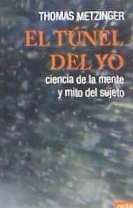 El tunel del yo : ciencia de la mente y mito del sujeto - Metzinger, Thomas