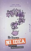 No tenemos ni idea No tenemos ni idea
