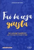 Fai la cosa giusta. Sei consigli buddhisti per orientarsi nel mondo di oggi