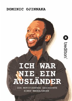 ICH WAR NIE EIN AUSLÄNDER - Ojinnaka, Dominic