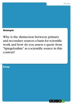 Why is the distinction between primary and secondary sources a basis for scientific work and how do you assess a quote from &quote;Spiegelonline&quote; as a scientific source in this context?