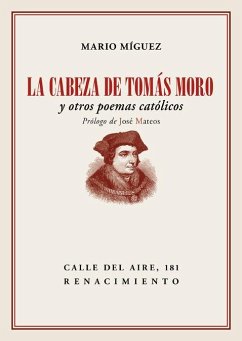 La cabeza de Tomás Moro : y otros poemas católicos - Mateos, José; Míguez, Mario