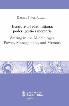 Escriure a l'edat mitjana : poder, gestió i memòria = Writing in the middle ages : power, management, and memory - Piñol Alabart, Daniel