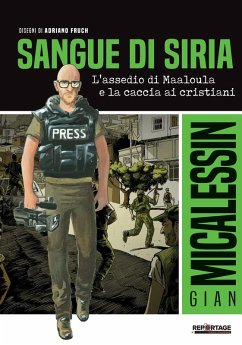 Sangue di Siria. L'assedio di Maaloula e la caccia ai cristiani - Micalessin, Gian