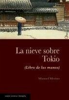 La nieve sobre Tokio : libro de las manos - Merino Sánchez, Manuel