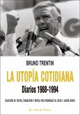 La utopía cotidiana : diarios 1988-1994