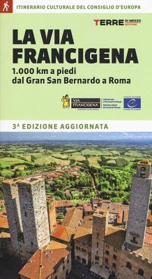 La via Francigena. 1.000 km a piedi dal Gran San Bernardo a Roma - Ferraris, Roberta