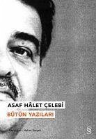 Asaf Halet Celebi Bütün Yazilari - Halet celebi, Asaf