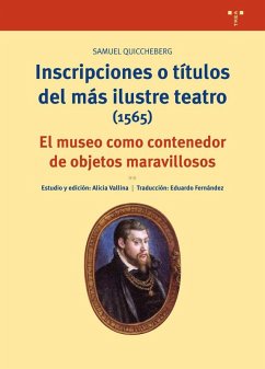 Cover Inscripciones o títulos del más ilustre teatro, 1565 : el museo como contenedor de objetos maravillosos