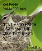 &quote;IT'S TIME TO HATCH IDEAS&quote; SAID THE CREATIVITY BIRD'S NEST (eBook, ePUB)