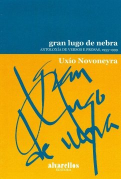 Gran Lugo de nebra : antoloxía de versos e prosas, 1955-1999 - Novoneyra, Uxío; García Negro, María Pilar