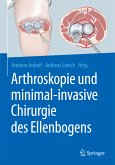 Arthroskopie und minimal-invasive Chirurgie des Ellenbogens (eBook, PDF)