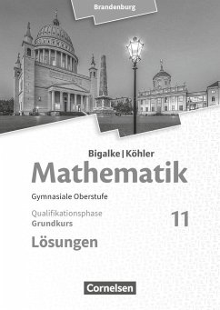 Bigalke/Köhler: Mathematik 11. Schuljahr - Brandenburg - Grundkurs. Lösungen zum Schülerbuch - Kuschnerow, Horst; Ledworuski, Gabriele