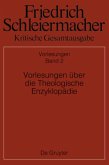 Vorlesungen über die Theologische Enzyklopädie / Friedrich Schleiermacher: Kritische Gesamtausgabe. Vorlesungen Abteilung II. Band 2