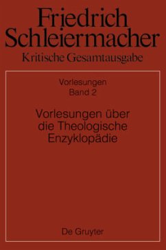 Vorlesungen über die Theologische Enzyklopädie / Friedrich Schleiermacher: Kritische Gesamtausgabe. Vorlesungen Abteilung II. Band 2