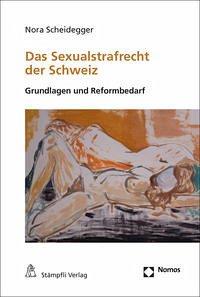 Das Sexualstrafrecht der Schweiz - Scheidegger, Nora