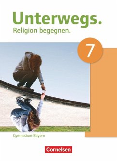 Unterwegs - Religion begegnen - Gymnasium Bayern - 7. Jahrgangsstufe - Porzelt, Burkard;Gilhuber, Michaela;Neyer, Anne