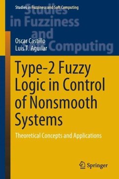 Type-2 Fuzzy Logic in Control of Nonsmooth Systems - Castillo, Oscar;Aguilar, Luis T.