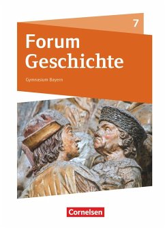 Forum Geschichte 7. Schuljahr - Gymnasium Bayern - Vom Mittelalter bis zum Absolutismus - Cornelißen, Hans-Joachim;Bäuml-Stosiek, Dagmar;Wimmer, Silvia