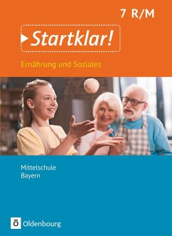 Startklar! 7. Jahrgangsstufe- Ernährung und Soziales - Mittelschule Bayern - Schülerbuch - Wunder, Stephanie;Schubert, Brigitte;Dorn, Angela