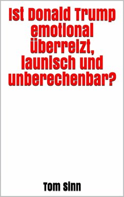 Cover Ist Donald Trump emotional überreizt, launisch und unberechenbar? (eBook, ePUB)