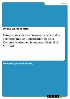 L' importance de la sténographie à l'ère des Technologies de l'Information et de la Communication au Secrétariat Général du MICPME (eBook, PDF)