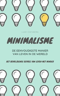 MINIMALISME...De Eenvoudigste Manier Van Leven In De Wereld (eBook, ePUB) - Eisenberg, Luke